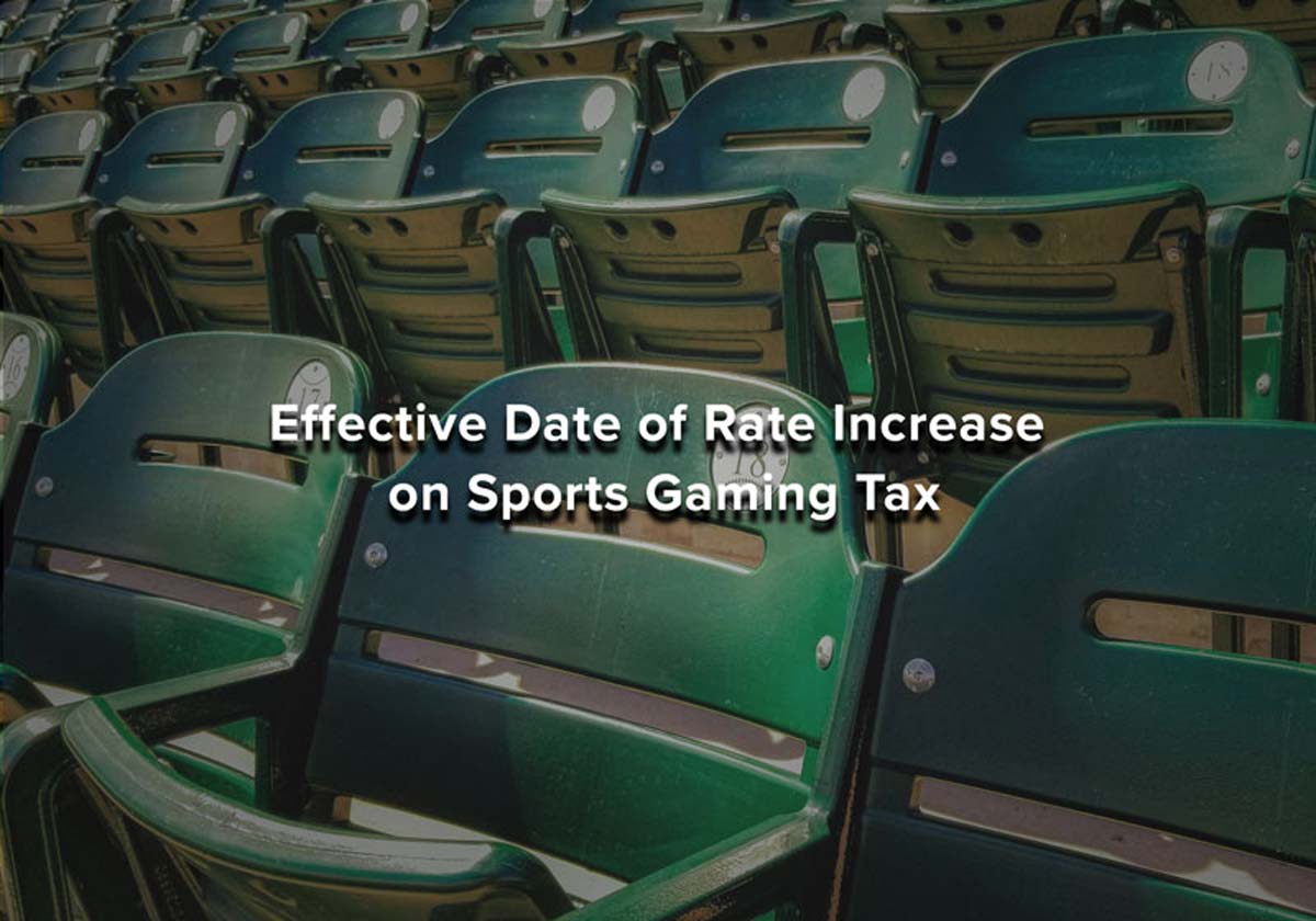 Effective Date of Rate Increase on Sports Gaming Tax img