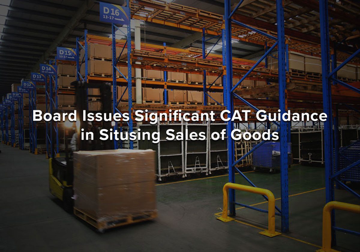 Board Issues Significant CAT Guidance in Situsing Sales of Goods img