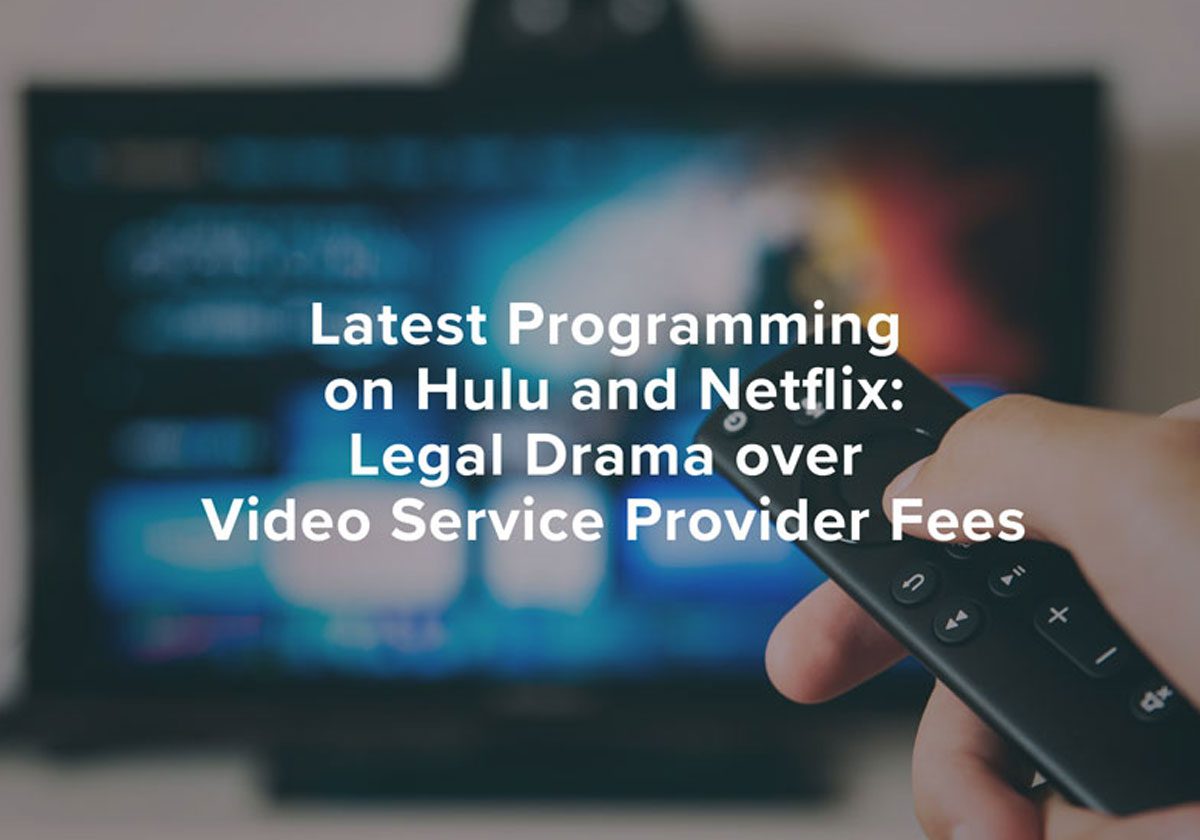 hulu and netflix legal drama over video service provider fees img