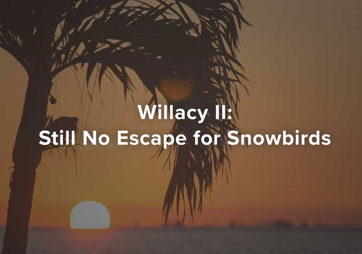 willacy ii still no escape for snowbirds