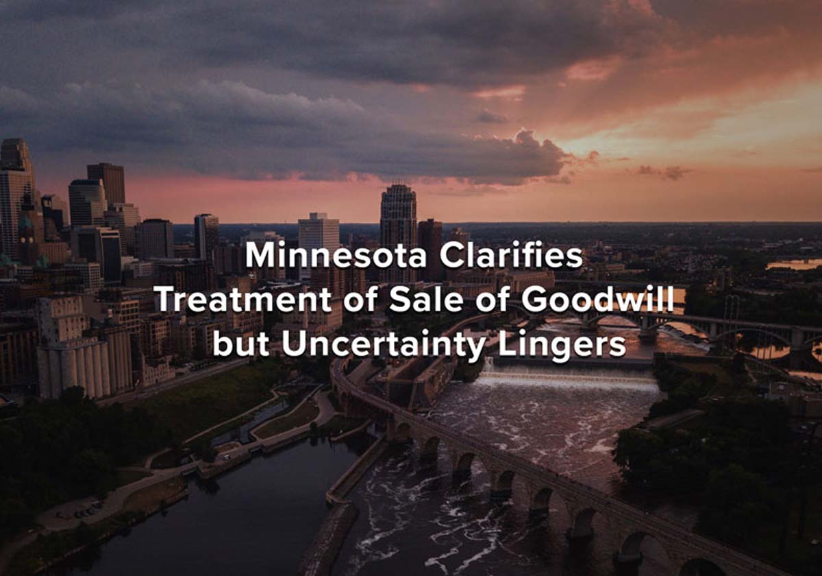 Minnesota Clarifies Treatment of Sale of Goodwill but Uncertainty Lingers